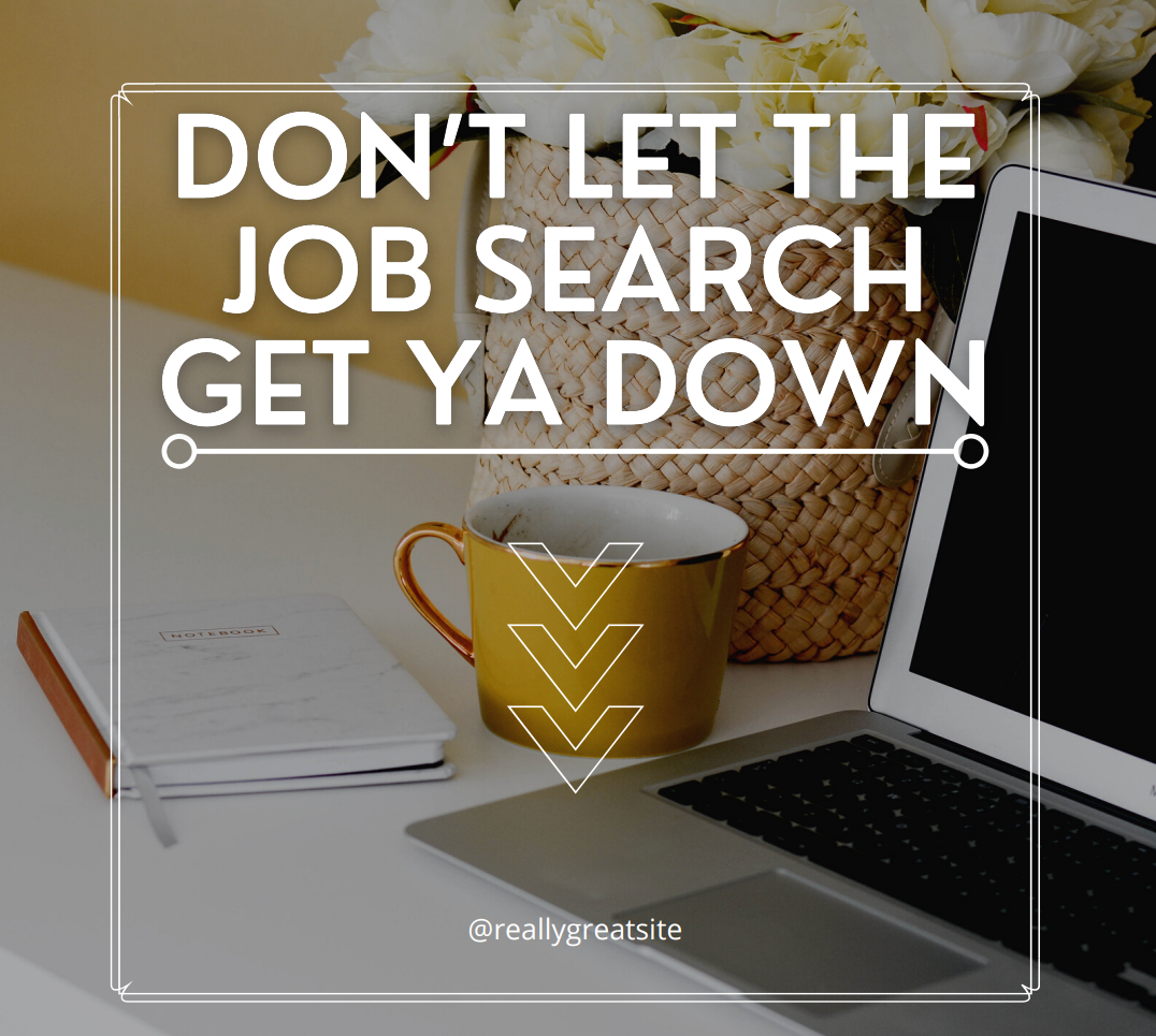 image Don't let the job search get ya down